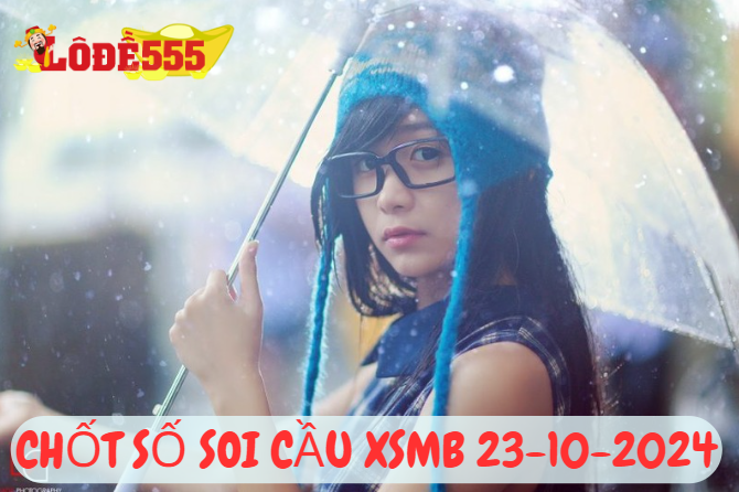  Soi Cầu XSMB 23-10-2024 | Dự Đoán Kết Quả Xổ Số Miền Bắc